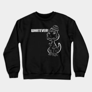 Whatever! Crewneck Sweatshirt